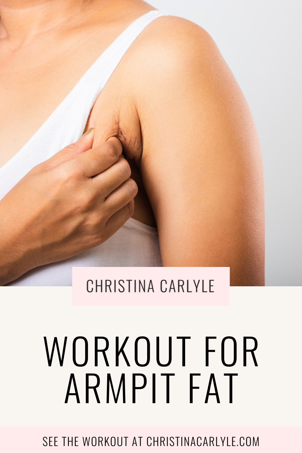 a picture of a woman squeezing her armpit fat and text that says Workout for Armpit Fat